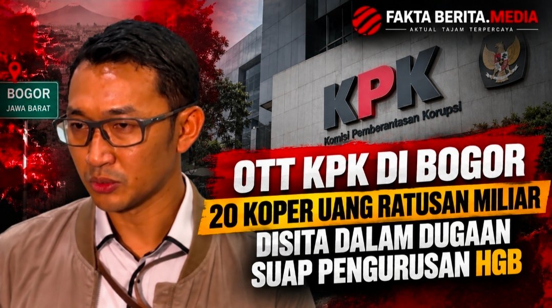 KPK Bongkar Dugaan Permainan HGB, 20 Koper Uang Ratusan Miliar Diamankan dalam OTT Bogor